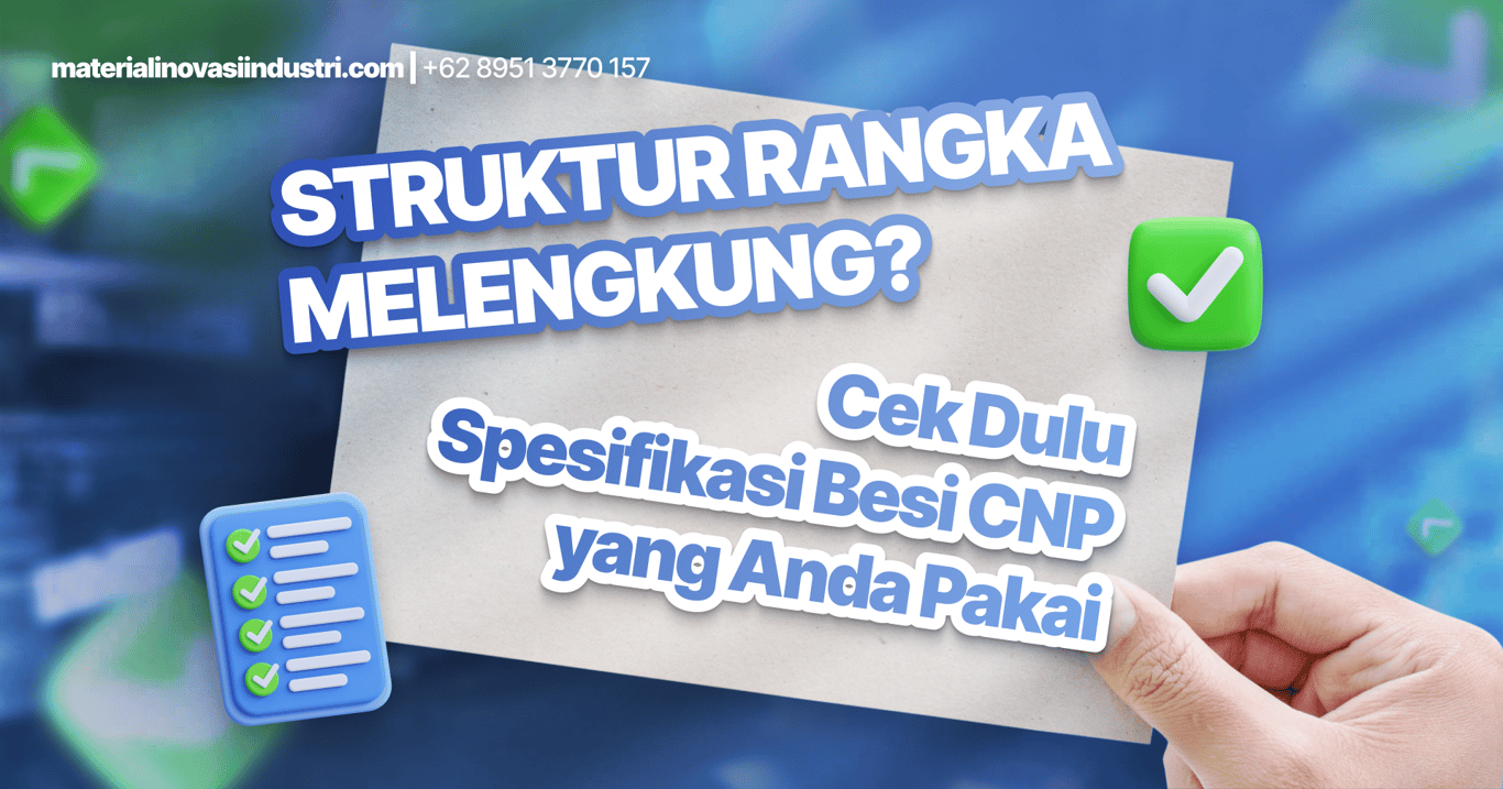 Struktur Rangka Melengkung? Cek Dulu Spesifikasi Besi CNP yang Anda Pakai